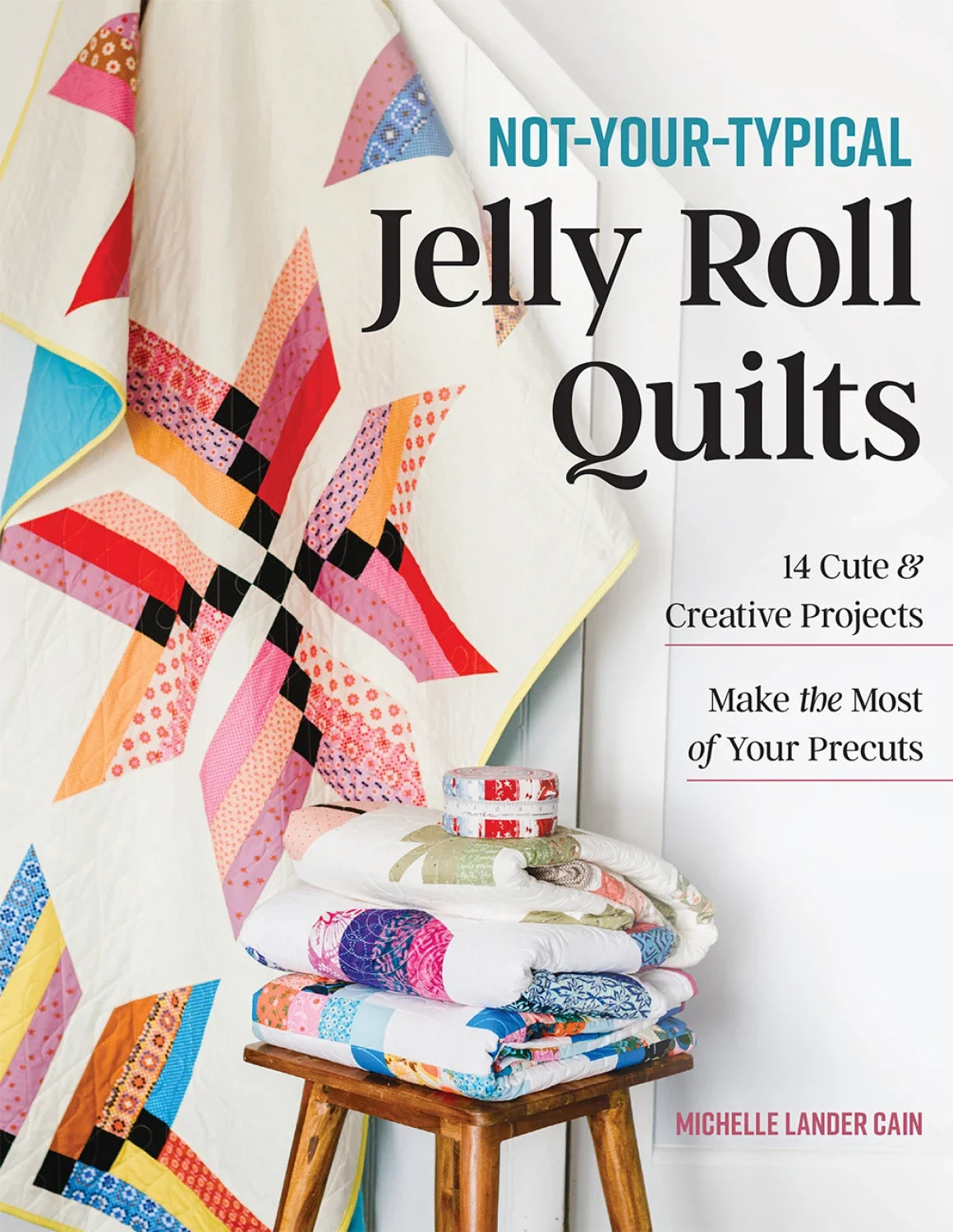 Not-Your-Typical Jelly Roll Quilts Book