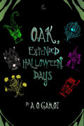 Oak, Extended Halloween Days
