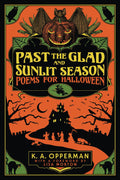 Past the Glad and Sunlit Season: Poems for Halloween